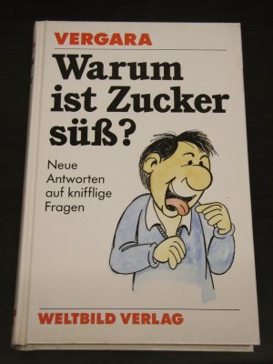 gebrauchtes Buch – vergara, william c – "warum ist zucker süß?" neue antworten auf knifflige fragen