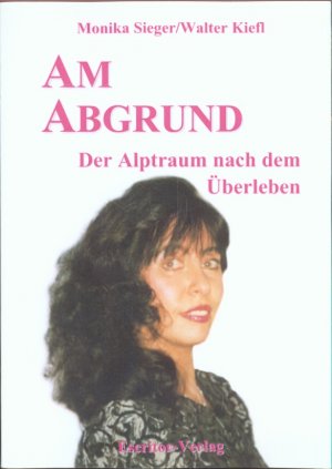 Am Abgrund - Der Alptraum nach dem Überleben. Die (authentische) Geschichte eines Gewaltverbrechens und dem, was danach kam ...