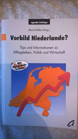 Vorbild Niederlande? Tips und Informationen zu Alltagsleben, Politik und Wirtschaft