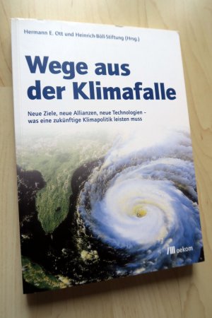 Wege aus der Klimafalle - Neue Ziele, neue Allianzen, neue Technologien - was eine zukünftige Klimapolitik leisten muss