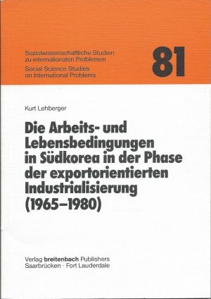 gebrauchtes Buch – Kurt Lehberger – Die Arbeits- und Lebensbedingungen in Südkorea in der Phase der exportorientierten Industrialisierung (1965-1980)