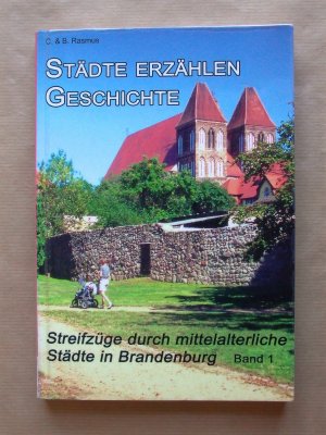 gebrauchtes Buch – Rasmus, Carsten; Rasmus – Städte erzählen Geschichte. Streifzüge durch mittelalterliche Städte in Brandenburg. Band 1. [Erlebnisführer.]