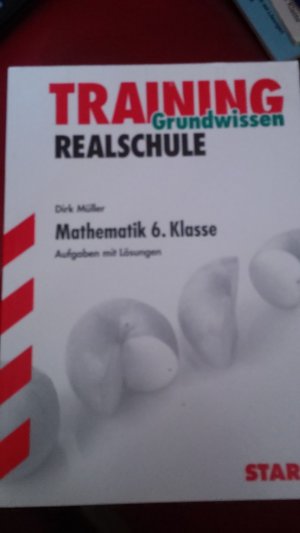 gebrauchtes Buch – Dirk Müller – Training Realschule - Mathematik 6. Klasse - Grundwissen, Aufgabenm mit Lösungen