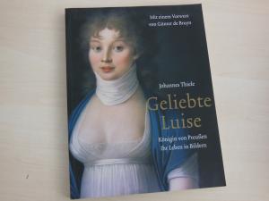Geliebte Luise. Königin von Preußen. Ihr Leben in Bildern., Mit einem Vorwort von Günter de Bruyn.
