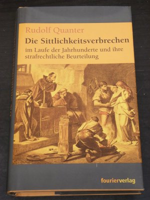 "Die Sittlichkeitsverbrechen" im Laufe der Jahrhunderte und ihre strafrechtliche Beurteilung