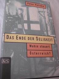 gebrauchtes Buch – Austriaca - Pelinka, Peter – Das Ende der Seligkeit Wohin steuert Österreich?