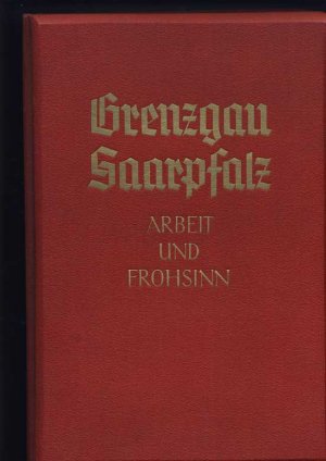 Grenzgau Saarpfalz - Arbeit und Frohsinn - Raumbilder von Heinrich Hoffmann