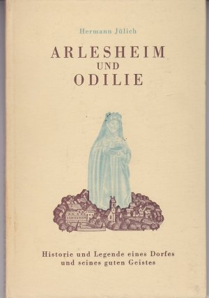 Arlesheim und Odilie - Historie und Legende eines Dorfes und seines guten Geistes.