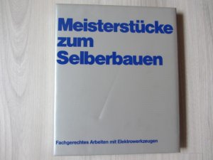 Meisterstücke zum Selberbauen