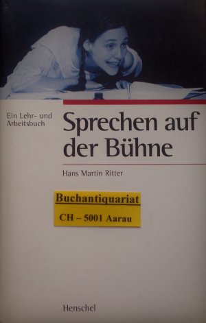 Sprechen auf der Bühne - Ein Lehr- und Arbeitsbuch