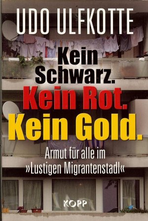 gebrauchtes Buch – Udo Ulfkotte – Kein Schwarz. Kein Rot. Kein Gold. - Armut für alle im »Lustigen Migrantenstadl«