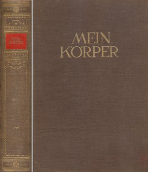 Mein Körper. Sonderband: Der Ratgeber. Ein medizinisches Sammelwerk unter überwiegender Beteiligung des Universitäts-Professors Martin Sendenholm. Mit einem großen anatomischen Falt-Modell der Frau - I: Vollansicht / II: Das Blutgefäßsystem / III: Skelett von vorn / IV: Skelett von hinten / V: Muskeln, Bänder und Eingeweide von vorn