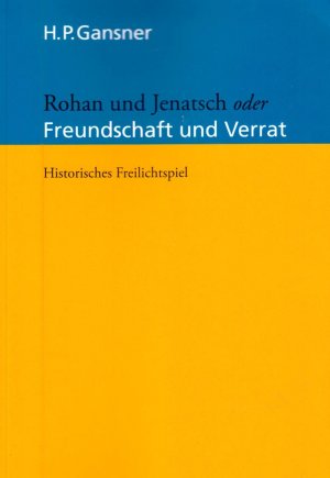 gebrauchtes Buch – Gansner, Hans Peter – ROHAN UND JENATSCH oder FREUNDSCHAFT UND VERRAT. Historisches Freilichtspiel. Teil III der Bündner Trilogie.