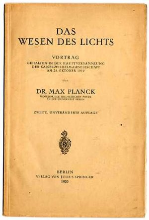 Das Wesen des Lichts. Vortrag, geh. in der Hauptversammlung der Kaiser Wilhelm-Gesellschaft am 28. Okt. 1919.