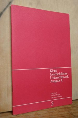 Kletts Geschichtliches Unterrichtswerk, Ausgabe C. Lehrerheft, 2