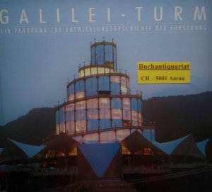 GALILEI - TURM - Ein Panorama zur Entwicklungsgeschichte der Forschung