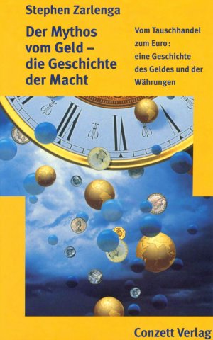 Der Mythos vom Geld - die Geschichte der Macht - Vom Tauschhandel zum Euro: Eine Geschichte des Geldes und der Währungen