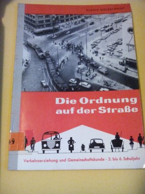 Die Ordnung auf der Straße - Verkehrserziehung und Gemeinschaftskunde - 3. bis 6. Schuljahr