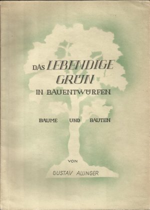 Das lebendige Grün in Bauentwürfen. Bäume und Bauten