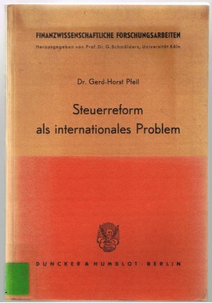 Steuerreform als internationales Problem - Finanzwissenschaftliche Forschungsarbeiten - Heft 9