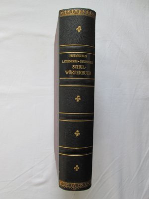 Druck und Verlag von B. G. Teubner: Heinichens Lateinisches Schulwörterbuch 1. Teil - Lateinisch-Deutsch