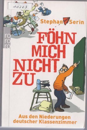 gebrauchtes Buch – Stephan Serin – Föhn mich nicht zu - Aus den Niederungen deutscher Klassenzimmer