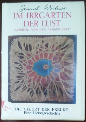 Im Irrgarten der Lust * Band 1 : Abschied von der Abhängigkeit / Band 2 : Die Geburt der Freude : Eine Liebesgeschichte (2 Bücher im Pappschuber)