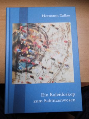 Ein Kaleidoskop zum Schützenwesen - Textbeiträge vornehmlich aus 25 Jahrgängen 1984-2008 des Schützen-Jahrbuches im Deutschen Sparkassenverlag