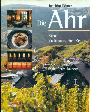 gebrauchtes Buch – Römer, Joachim/Rakoczy, Csaba P – Die Ahr /Eine kulinarische Reise