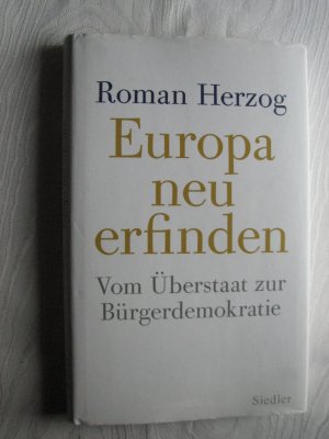 Europa neu erfinden - Vom Überstaat zur Bürgerdemokratie