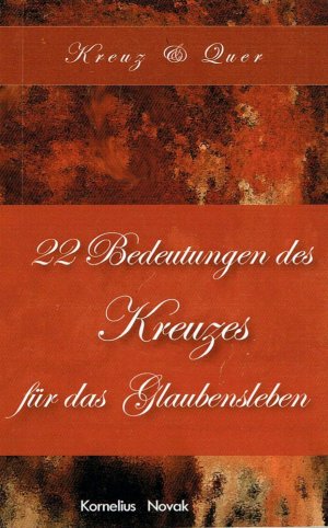 22 Bedeutungen des Kreuzes für das Glaubensleben