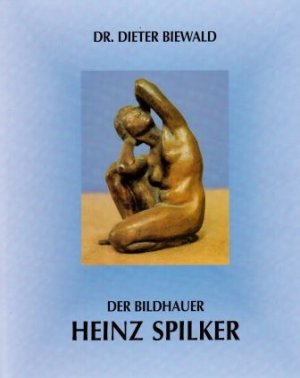 Der Bildhauer Heinz Spilker