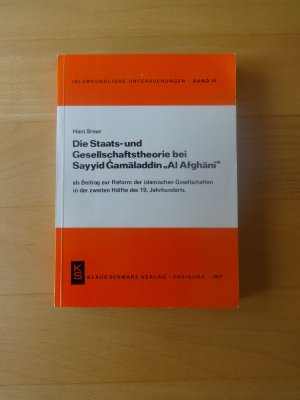 Die Staats- und Gesellschaftstheorie bei Sayyid Gamaladdin "Al Afghani" als Beitrag zur Reform der islamischen Gesellschaften in der zweiten Hälfte des […]