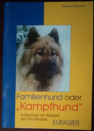 Familienhund oder "Kampfhund" - Aufgezeigt am Beispiel der Hunderasse Eurasier