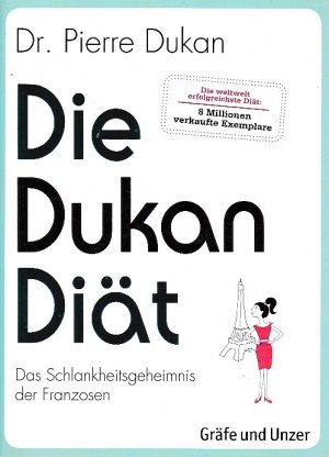 Die Dukan Diät - Das Schlankheitsgeheimnis der Franzosen (4.A. 2012)