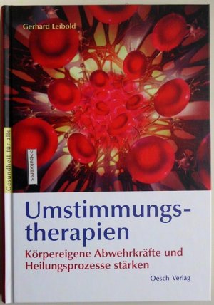 Umstimmungstherapie - Körpereigene Abwehrkräfte und Heilungsprozesse stärken