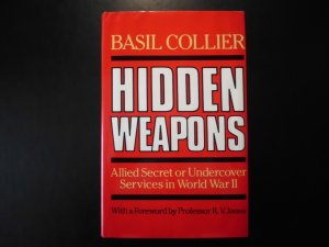 Hidden Weapons - Allied Secret or Undercover Services in Worlf War II - Collier, Basil
