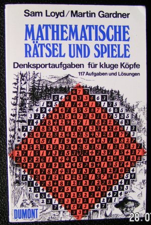 gebrauchtes Buch – Sam Loyd – Mathematische Rätsel und Spiele - Denksportaufgaben für kluge Köpfe 117 Aufgaben und Lösungen