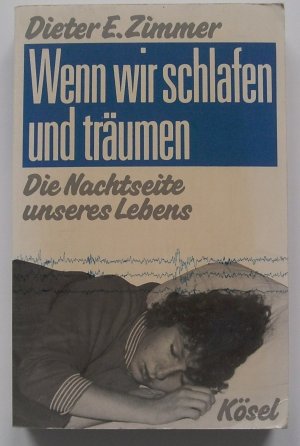 Wenn wir schlafen und träumen. Die Nachtseite unseres Lebens