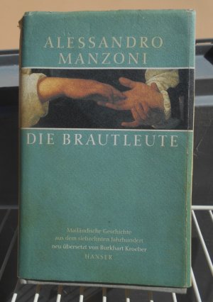 gebrauchtes Buch – Alessandro Manzoni – Die Brautleute - Eine Mailänder Geschichte aus dem siebzehnten Jahrhundert