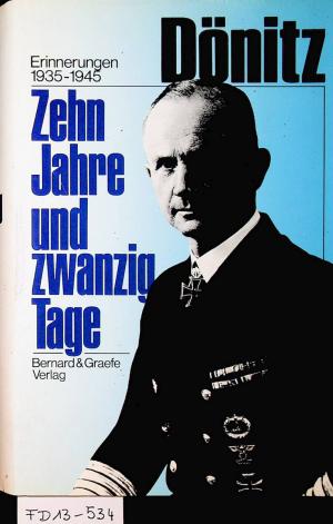 gebrauchtes Buch – Karl Dönitz – Zehn Jahre und zwanzig Tage : Erinnerungen 1935 - 1945 Mit einem Nachwort von Jürgen Rohwer: Die Schlacht im Atlantik in der historischen Forschung