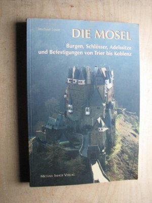 gebrauchtes Buch – Michael Losse – Die Mosel - 120 Burgen und Schlösser von Trier bis Koblenz