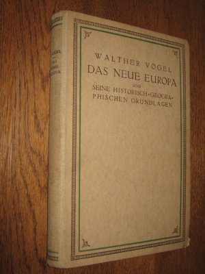 Das neue Europa und seine historisch-geographischen Grundlagen.