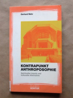 gebrauchtes Buch – Gerhard Wehr – Kontrapunkt Anthroposophie. Spiritueller Impuls und kulturelle Alternative.