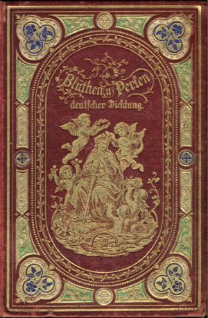 Blüthen und Perlen deutscher Dichtung. Für Frauen ausgewählt von Frauenhand (1879)