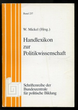 Handlexikon zur Politikwissenschaft ° Schriftenreihe der Bundeszentrale für politische Bildung Band 237