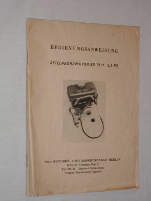 antiquarisches Buch – Hrsg. VEB Motoren und Maschinenbau Berlin – Bedienungsanweisung Seitenbordmotor SB 75/1 ,,Tümmler" - Leistung 2,5PS