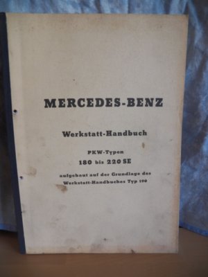 Mercedes-Benz Werkstatt -Handbuch / Mercedes-Benz 180 - 220 SE aufgebaut auf der Grundlage des Werkstatt-Handbuches Typ 190