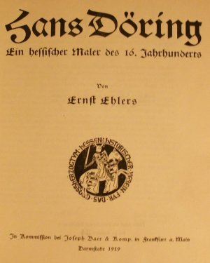 Hans Döring. Ein hessischer Maler des 16. Jahrhunderts.