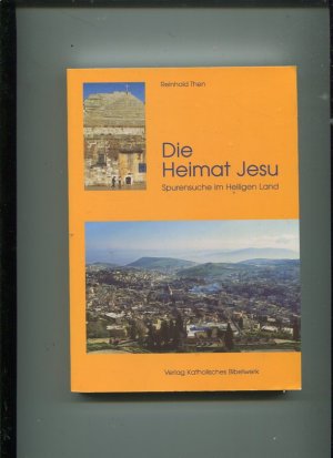 gebrauchtes Buch – Reinhold Then – Die Heimat Jesu   Spurensuche im Heiligen Land